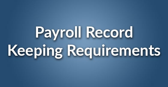 Often overlooked payroll record keeping requirements